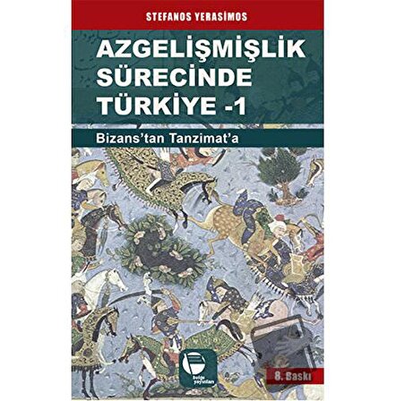 Azgelişmişlik Sürecinde Türkiye 1: Bizans'tan Tanzimat'a / Belge Yayınları /