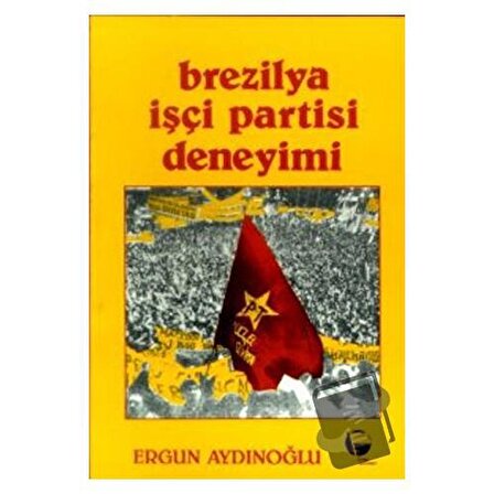 Brezilya İşçi Partisi Deneyimi / Belge Yayınları / Ergun Aydınoğlu
