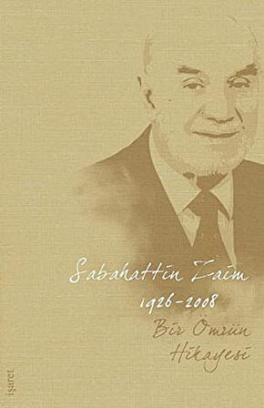 Bir Ömür Hikayeleri Sabahattin Zaim 1926-2007