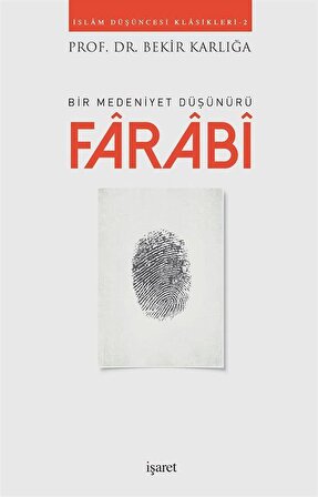 Bir Medeniyet Düşünürü Farabi / Prof. Dr. Bekir Karlığa