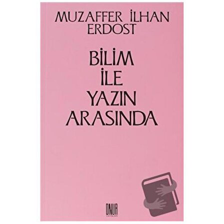 Bilim İle Yazın Arasında / Sol ve Onur Yayınları / Muzaffer İlhan Erdost