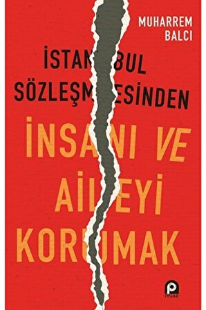 Istanbul Sözleşmesinden Insanı Ve Aileyi Korumak - - Muharrem Balcı Kitabı