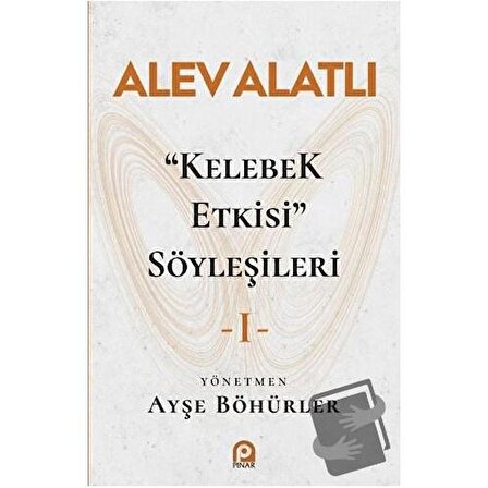 "Kelebek Etkisi" Söyleşileri 1 / Pınar Yayınları / Alev Alatlı