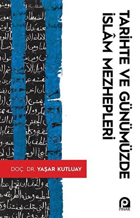 Tarihte ve Günümüzde İslam Mezhebleri / Doç. Dr. Yaşar Kutluay