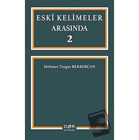 Eski Kelimeler Arasında 2 / Der Yayınları / Mehmet Turgut Berbercan