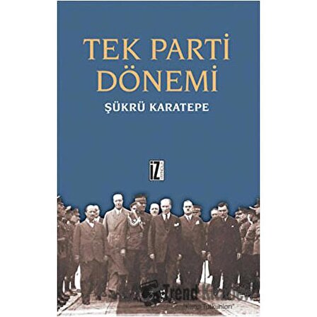Tek Parti Dönemi / Prof. Dr. Şükrü Karatepe