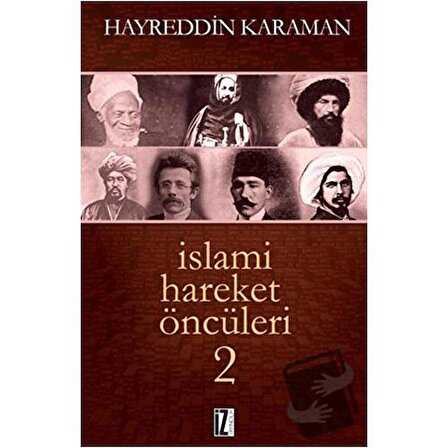 İslami Hareket Öncüleri   2 / İz Yayıncılık / Hayreddin Karaman