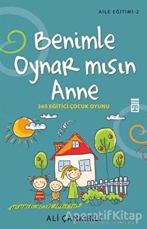 Benimle Oynar Mısın Anne - Aile Eğitimi 2 - Ali Çankırılı - Timaş Yayınları