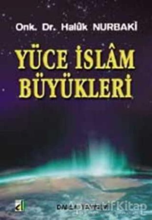 Yüce İslam Büyükleri - Haluk Nurbaki - Damla Yayınevi