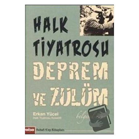 Halk Tiyatrosu Deprem ve Zulüm / Yaba Yayınları / Erkan Yücel