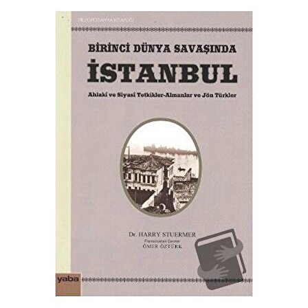 Birinci Dünya Savaşında İstanbul / Yaba Yayınları / Harry Stuermer