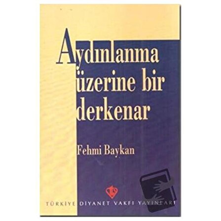 Aydınlanma Üzerine Bir Derkenar / Türkiye Diyanet Vakfı Yayınları / Fehmi Baykan