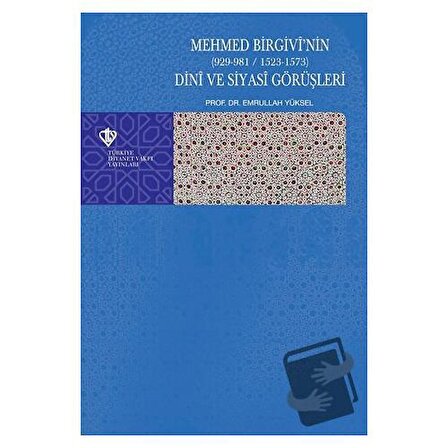 Mehmed Birgivi'nin (929 981 / 1523 1573) / Türkiye Diyanet Vakfı Yayınları / Emrullah