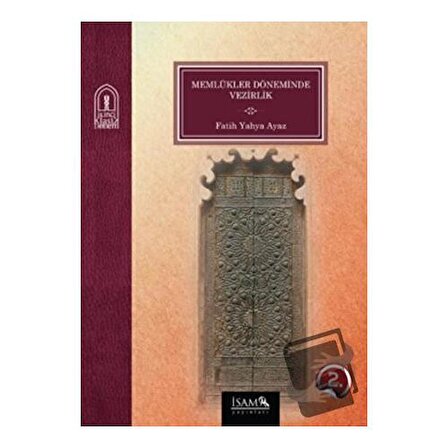 Memlükler Döneminde Vezirlik 1250   1517 / İsam Yayınları / Fatih Yahya Ayaz
