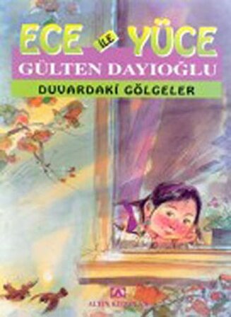 Ece ile Yüce - Duvardaki Gölgeler - Gülten Dayıoğlu - Altın Kitaplar - Çocuk Kitapları