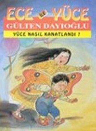Ece ile Yüce -  Yüce Nasıl Kanatlandı - Gülten Dayıoğlu - Altın Kitaplar - Çocuk Kitapları