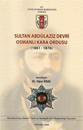 Sultan Abdülaziz Devri Osmanlı Kara Ordusu ( 1861 - 1876 )