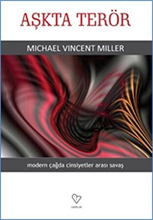 Aşkta Terör & İkili İlişkilerde Terörizm / Michael Vincent Miller