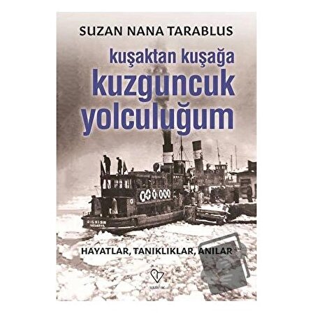 Kuşaktan Kuşağa Kuzguncuk Yolculuğum / Varlık Yayınları / Suzan Nana Tarablus