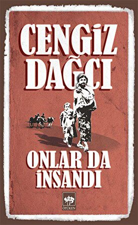 Onlar da İnsandı - Cengiz Dağcı - Ötüken Neşriyat