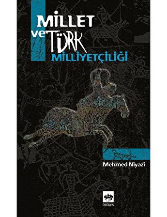 Millet ve Türk Milliyetçiliği / Mehmed Niyazi