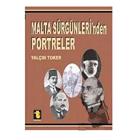 Malta Sürgünleri’nden Portreler / Toker Yayınları / Yalçın Toker