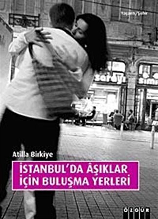 İstanbul'da Aşıklar İçin Buluşma Yerleri / Atilla Birkiye