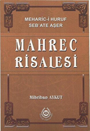 Mahrec Risalesi & Meharic-i Huruf Seb'ate Aşer / Mihribah Aykut