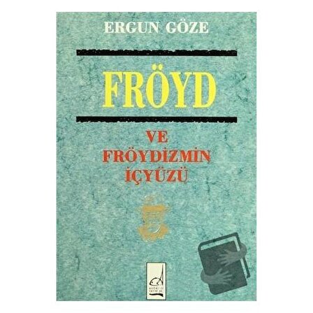 Fröyd ve Fröydizmin İçyüzü / Boğaziçi Yayınları / Ergun Göze