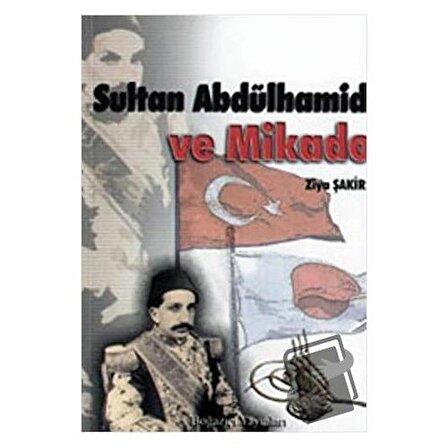 Sultan Abdülhamid ve Mikado / Boğaziçi Yayınları / Ziya Şakir