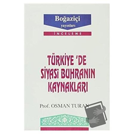 Türkiye’de Siyasi Buhranın Kaynakları / Boğaziçi Yayınları / Osman Turan