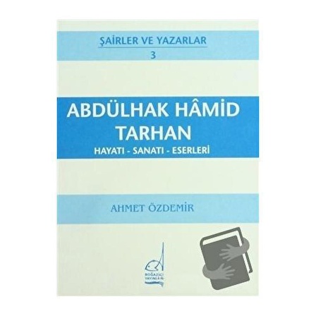 Abdülhak Hamid Tarhan Hayatı   Sanatı   Eserleri / Boğaziçi Yayınları / Ahmet