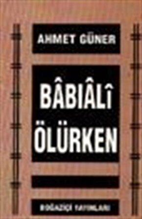 Babıali Ölürken / Ahmet Güner
