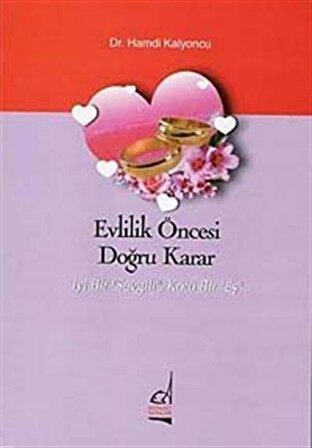 Evlilik Öncesi Doğru Karar & İyi Bir Sevgili, Kötü Bir Eş / Dr. Hamdi Kalyoncu