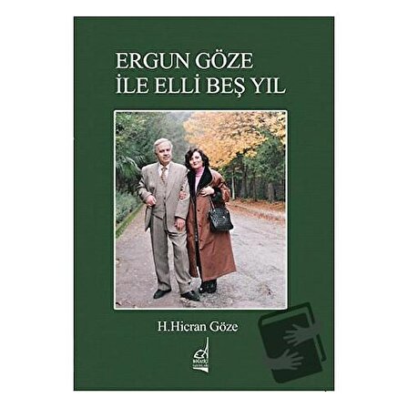 Ergun Göze ile Elli Beş Yıl / Boğaziçi Yayınları / Hacer Hicran Göze