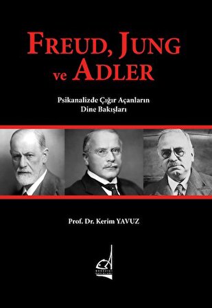 Freud, Jung ve Adler - Psikanalizde Çığır Açanların Dine Bakışları