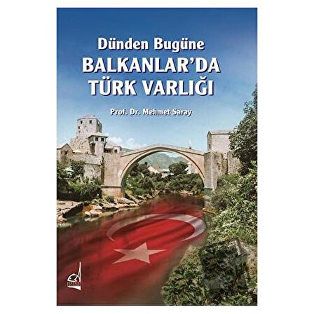 Dünden Bugüne Balkanlar’da Türk Varlığı / Boğaziçi Yayınları / Mehmet Saray