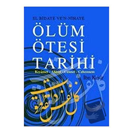 Ölüm Ötesi Tarihi (Ciltli) / Çağrı Yayınları / İbn Kesir