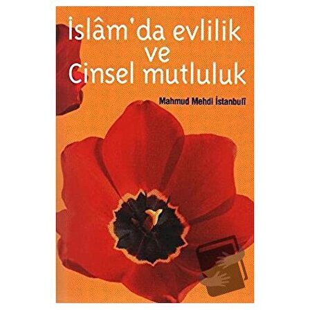 İslamda Evlilik ve Cinsel Mutluluk / Çağrı Yayınları / Mahmut Mehdi el İstambuli