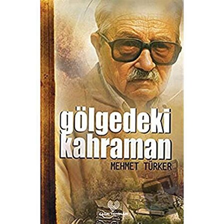 Gölgedeki Kahraman / Çağrı Yayınları / Mehmet Türker