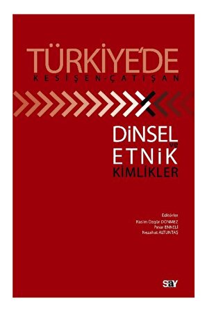 Türkiye’de Kesişen-Çatışan Dinsel Ve Etnik Kimlikler