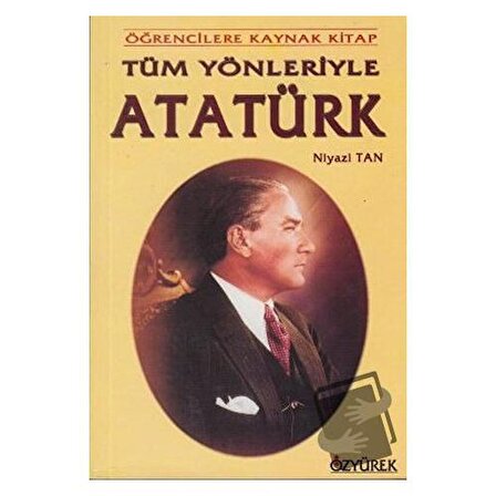 Tüm Yönleriyle Atatürk / Özyürek Yayınları / Niyazi Tan
