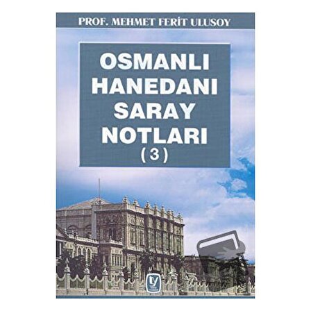 Osmanlı Hanedanı Saray Notları (3) / Tekin Yayınevi / Mehmet Ferit Ulusoy