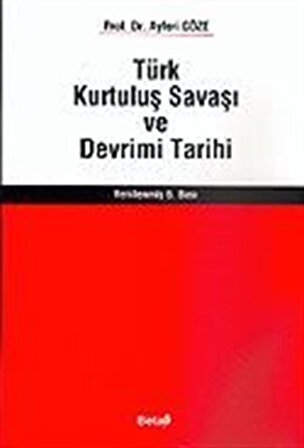Türk Kurtuluş Savaşı ve Devrim Tarihi / Prof. Dr. Ayferi Göze