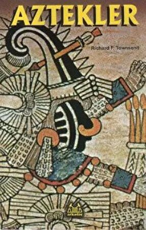 Aztekler - Richard F. Townsend - Arkadaş Yayınları