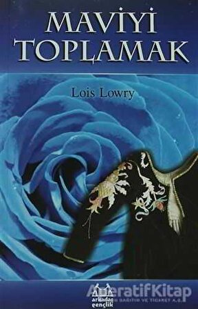 Maviyi Toplamak - Lois Lowry - Arkadaş Yayınları