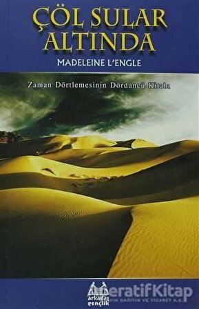 Çöl Sular Altında Zaman Dörtlemesi 4. Kitap - Madeleine Lengle - Arkadaş Yayınları