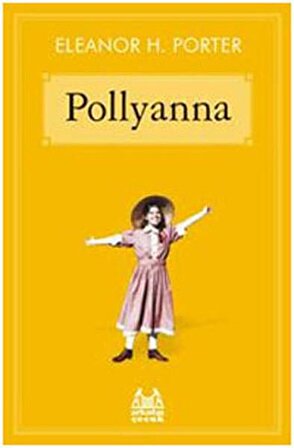 Pollyanna - Eleanor H. Porter - Arkadaş Yayınları