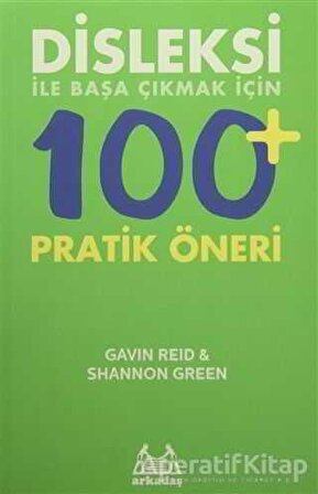Disleksi ile Başa Çıkmak için 100 Pratik Öneri - Gavin Reid - Arkadaş Yayınları