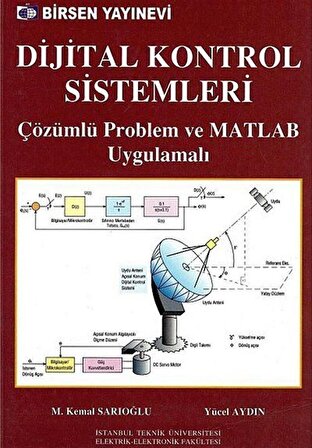 Dijital Kontrol Sistemleri & Çözümlü Problem ve MATLAB Uygulamalı / M. Kemal Sarıoğlu